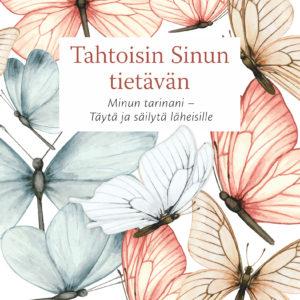 Tahtoisin sinun tietävän - Tahtoisin sinun tietävän - Minun tarinani - Täytä ja säilytä läheisille